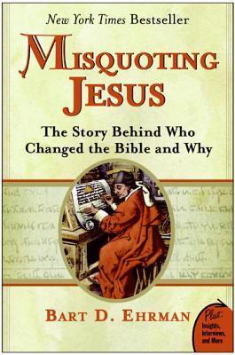 Misquoting Jesus: The Story Behind Who Changed the Bible and Why (Plus)