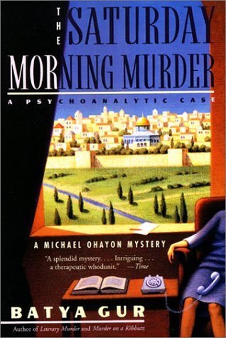 The Saturday Morning Murder: A Psychoanalytic Case (Michael Ohayon Series, 1)