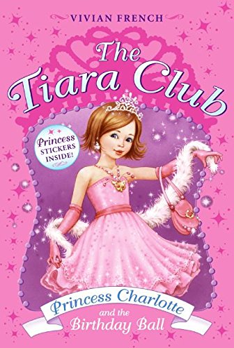 Tiara Club 1: Princess Charlotte and the Birthday Ball, The