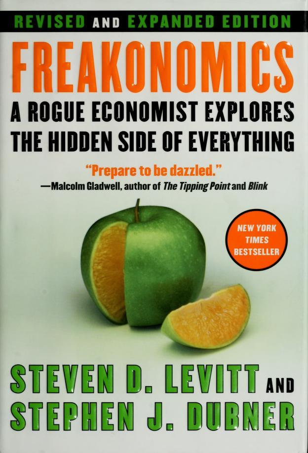 Freakonomics: A Rogue Economist Explores the Hidden Side of Everything (William Morrow) (rough cut)