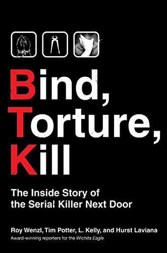 Bind, Torture, Kill: The Inside Story of the Serial Killer Next Door