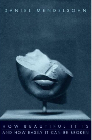 How Beautiful It Is And How Easily It Can Be Broken: Essays