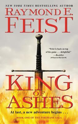 King of Ashes: Book One of The Firemane Saga (Firemane Saga, The, 1, Band 1)