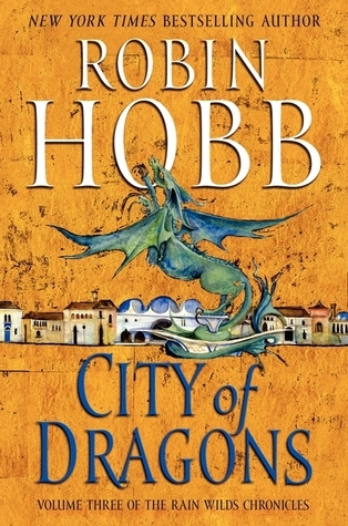 City of Dragons: Volume Three of the Rain Wilds Chronicles (Rain Wilds Chronicles, 3, Band 3)