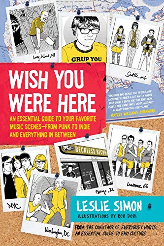 Wish You Were Here: An Essential Guide to Your Favorite Music Scenes―from Punk to Indie and Everything in Between