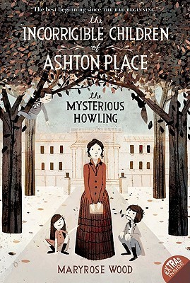 The Incorrigible Children of Ashton Place: Book I: The Mysterious Howling (Incorrigible Children of Ashton Place, 1, Band 1)