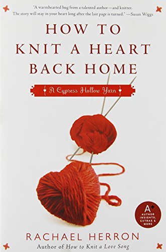 How to Knit a Heart Back Home: A Cypress Hollow Yarn Book 2 (A Cypress Hollow Yarn Novel, 2)