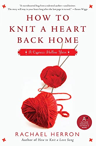 How to Knit a Heart Back Home: A Cypress Hollow Yarn Book 2 (A Cypress Hollow Yarn Novel, 2)