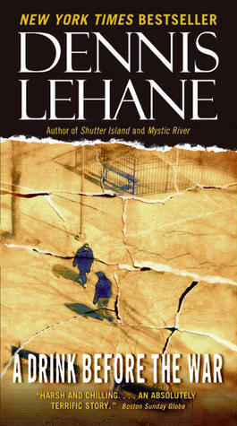 A Drink Before the War (Patrick Kenzie and Angela Gennaro Series, 1)