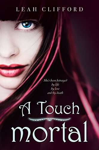 A Touch Mortal (Touch Mortal Trilogy, Band 1)