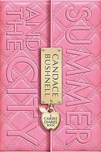 Summer and the City: A Carrie Diaries Book: A Carrie Diaries Novel