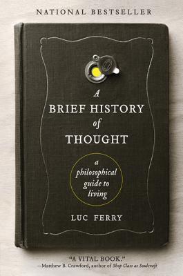 Brief History of Thought, A: A Philosophical Guide to Living (Learning to Live)