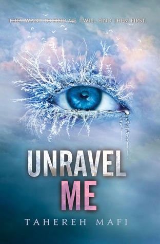 Unravel Me (Shatter Me, 2)
