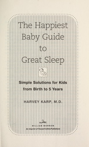 The Happiest Baby Guide to Great Sleep: Simple Solutions for Kids from Birth to 5 Years
