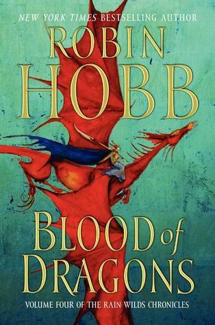 Blood of Dragons: Volume Four of the Rain Wilds Chronicles (Rain Wilds Chronicles, 4, Band 4)