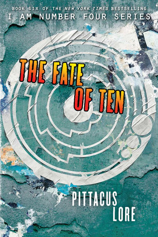 The Fate of Ten (Lorien Legacies, 6)