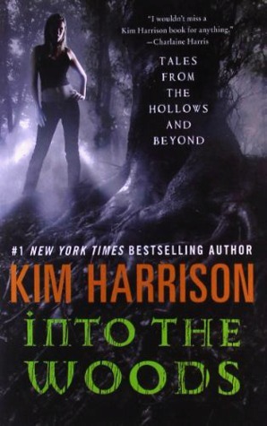 Into the Woods: Tales from the Hollows and Beyond (A Hollows Novella)