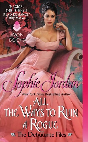 All the Ways to Ruin a Rogue: The Debutante Files
