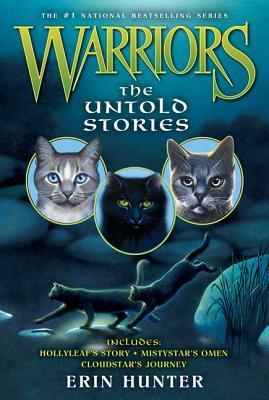 Warriors: The Untold Stories: Includes: Hollyleaf's Story; Mistystar's Omen; Cloudstar's Journey (Warriors Novella)