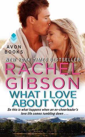 What I Love About You: So this is what happens when an ex-cheerleader's love-life comes tumbling down (Military Men, 2)