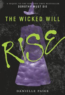 The Wicked Will Rise (Dorothy Must Die, 2, Band 2)