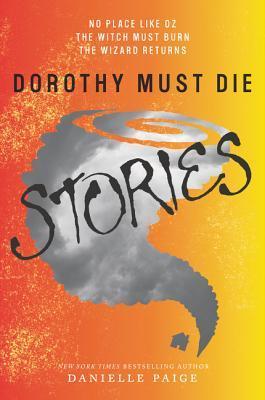 Dorothy Must Die Stories: No Place Like Oz, The Witch Must Burn, The Wizard Returns (Dorothy Must Die Novella)