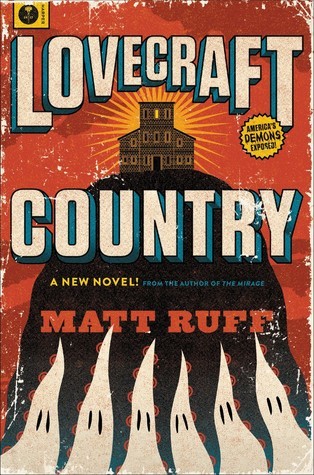 Lovecraft Country: A Novel