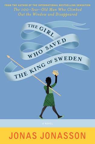 The Girl Who Saved the King of Sweden: A Novel