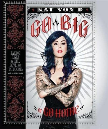 Go Big or Go Home: Taking Risks in Life, Love, and Tattooing