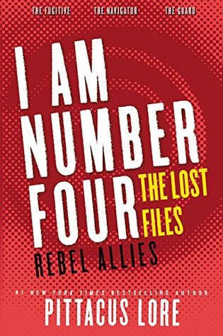 I Am Number Four: The Lost Files: Rebel Allies: The Fugitive; The Navigator; The Guard (Lorien Legacies: The Lost Files)