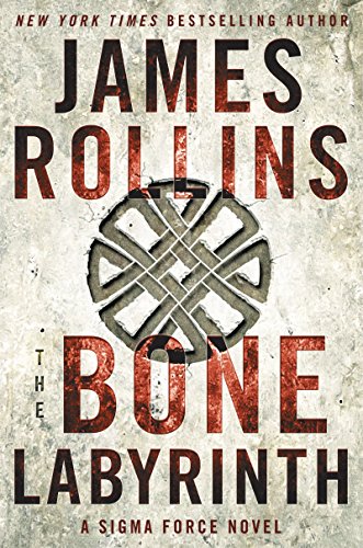 The Bone Labyrinth: A Sigma Force Novel (Sigma Force, 11, Band 11)