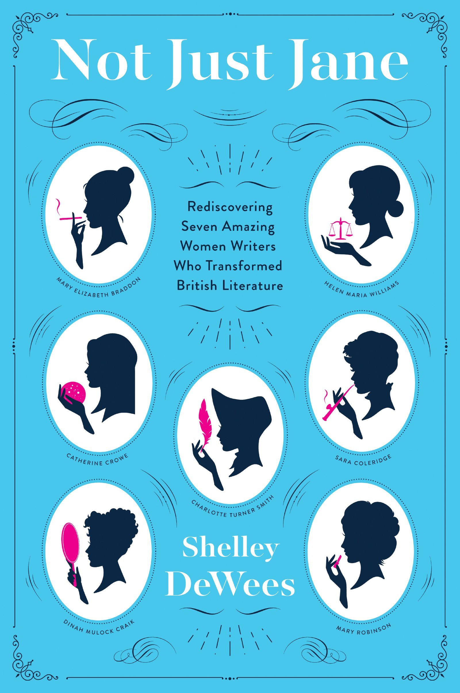 Not Just Jane: Rediscovering Seven Amazing Women Writers Who Transformed British Literature