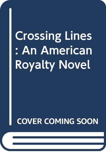 Crossing Lines: An American Royalty Novel