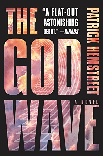 The God Wave: A Novel (The God Wave Trilogy, 1)