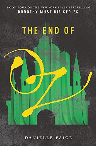 The End of Oz (Dorothy Must Die, 4, Band 4)