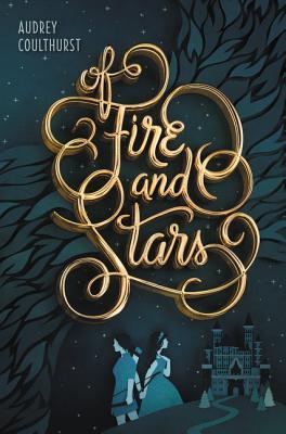 Of Fire and Stars: Audrey Coulthurst (Of Fire and Stars, 1)