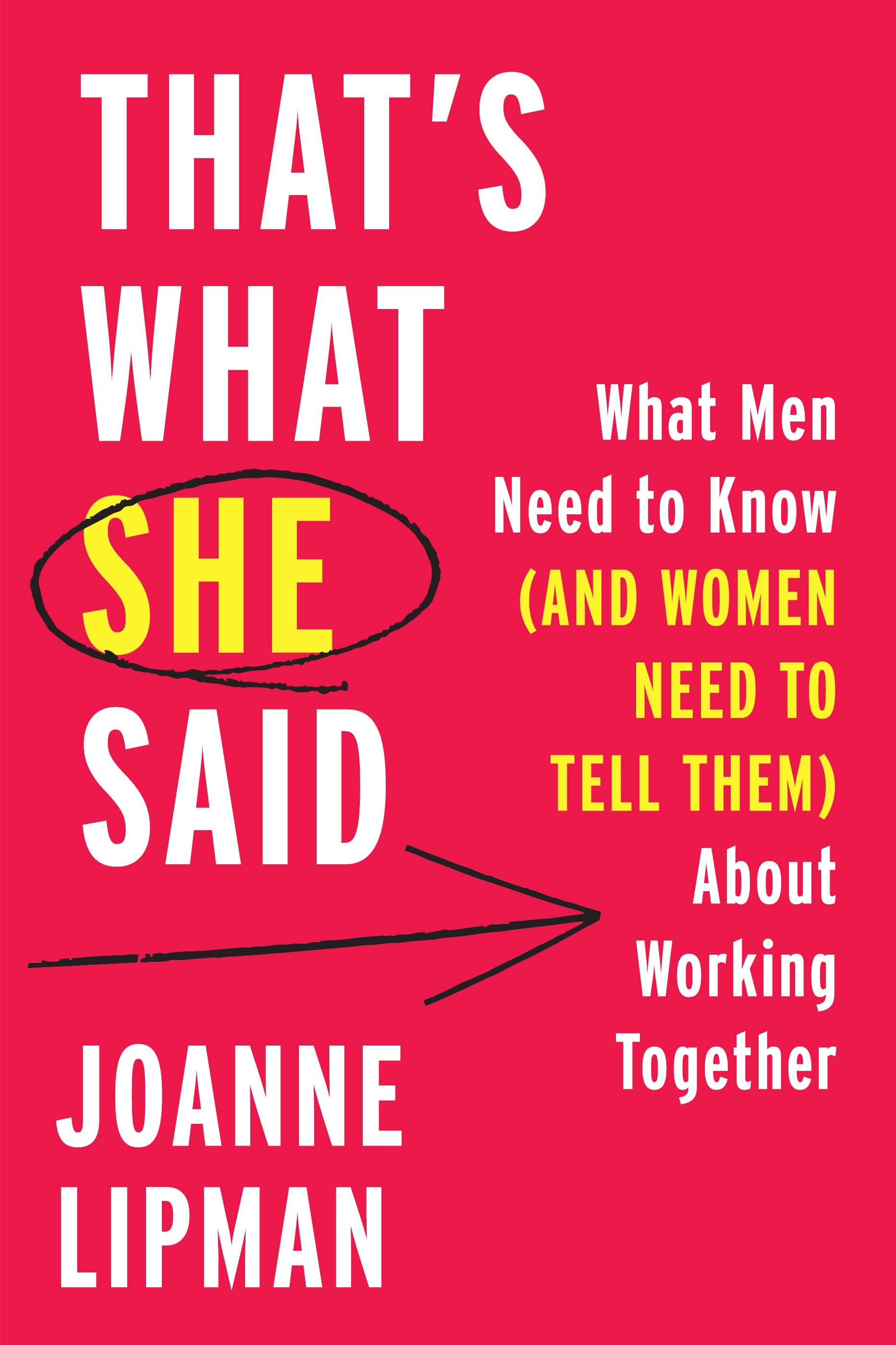That's What She Said: What Men Need to Know (and Women Need to Tell Them) About Working Together