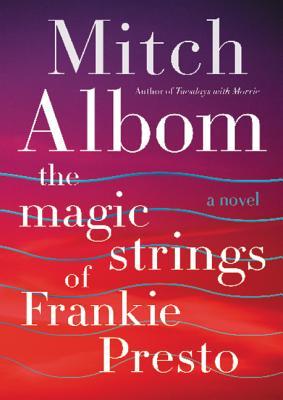The Magic Strings of Frankie Presto: A Novel