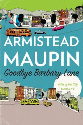 Goodbye Barbary Lane: "Tales of the City" Books 7-9 (Tales of the City Omnibus, 3)