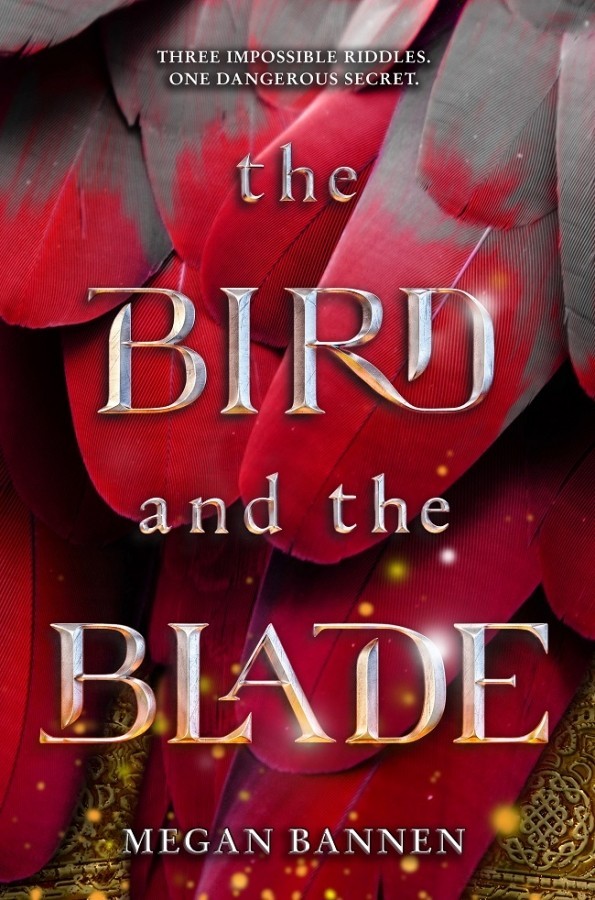 The Bird and the Blade: Three impossible riddles. One dangerous secret