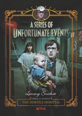 Series of Unfortunate Events #8: The Hostile Hospital Netflix Tie-in, A: IRA/CBC Children's Choice (A Series of Unfortunate Events, 8, Band 8)