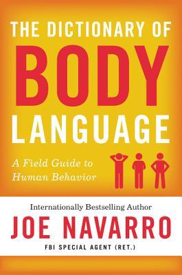 The Dictionary of Body Language: A Field Guide to Human Behavior