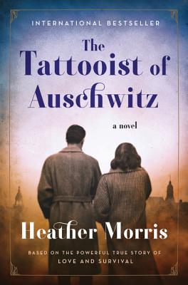 The Tattooist of Auschwitz: A Novel