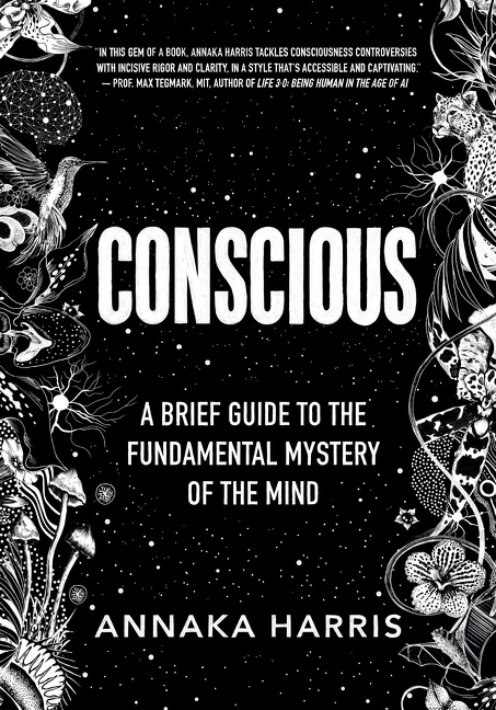 Conscious: A Brief Guide to the Fundamental Mystery of the Mind