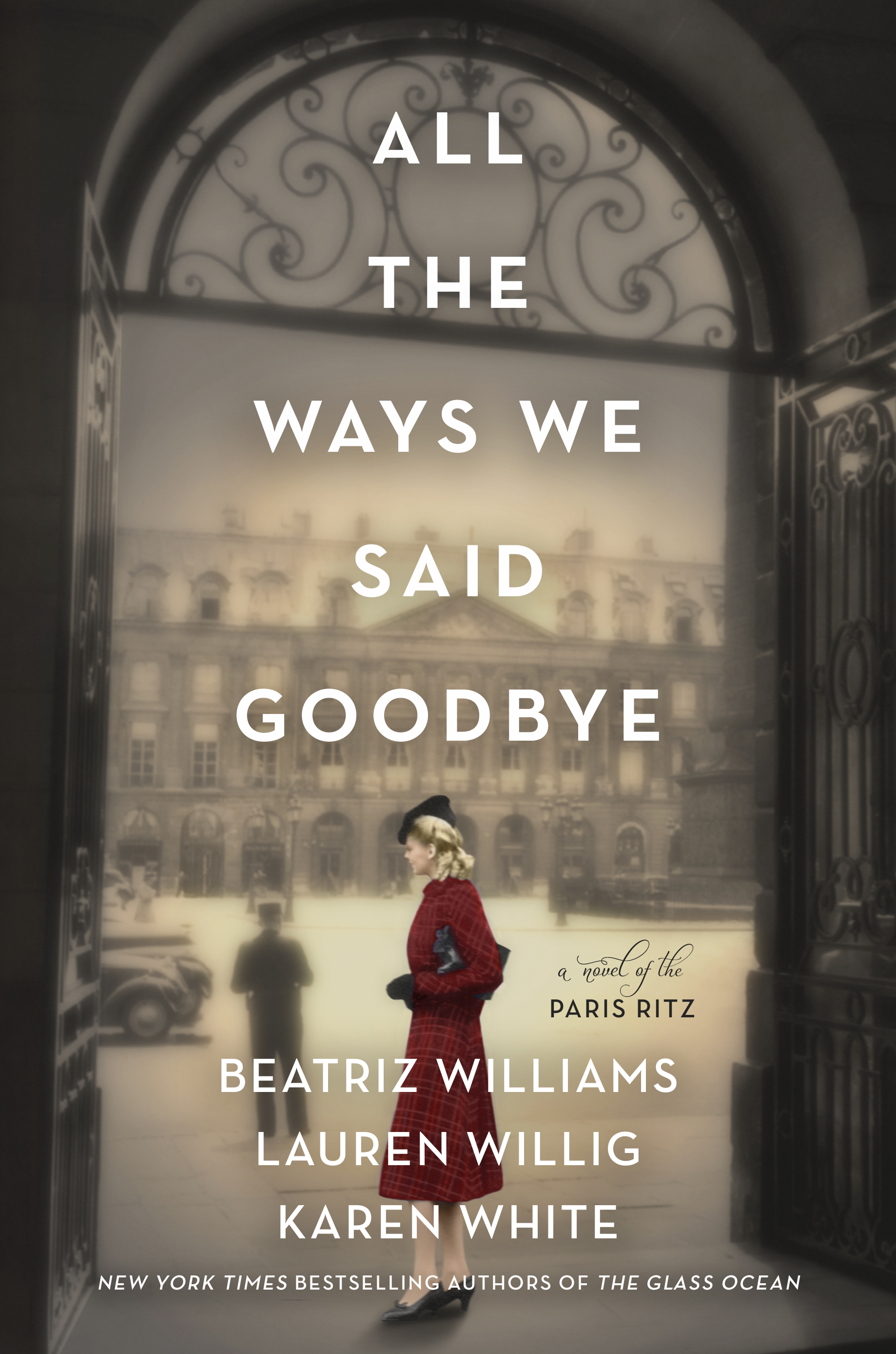 All the Ways We Said Goodbye: A Novel of the Ritz Paris