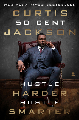 Hustle Harder, Hustle Smarter: 50 Cent's Self-Help Guide