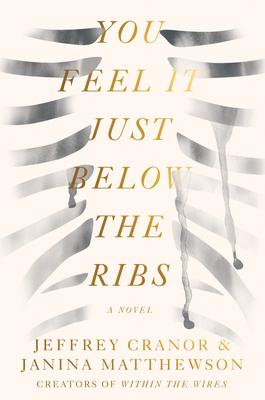 You Feel It Just Below the Ribs: A Novel