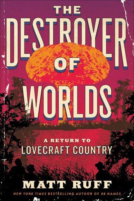 The Destroyer of Worlds: A Return to Lovecraft Country (Lovecraft Country, 2)