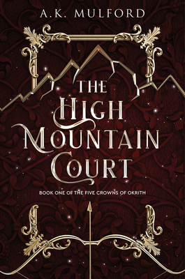 The High Mountain Court: A Novel (The Five Crowns of Okrith, 1)