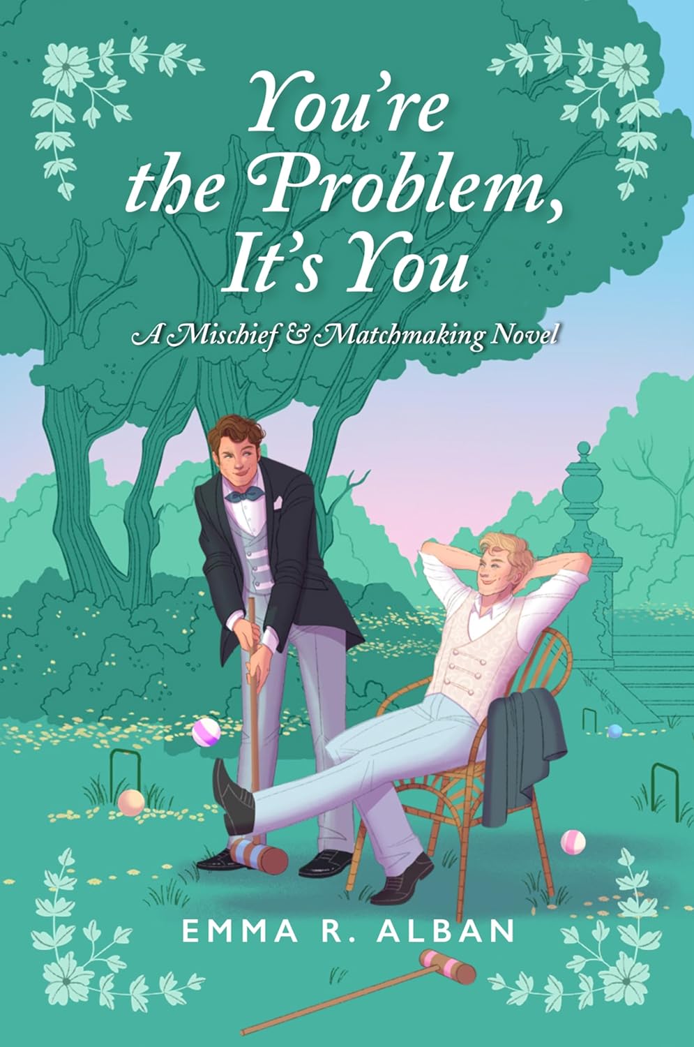 You're the Problem, It's You: A Novel (The Mischief & Matchmaking Series, 2)